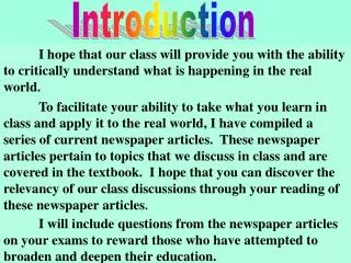I hope that our class will provide you with the ability to critically understand what is happening in the real world.