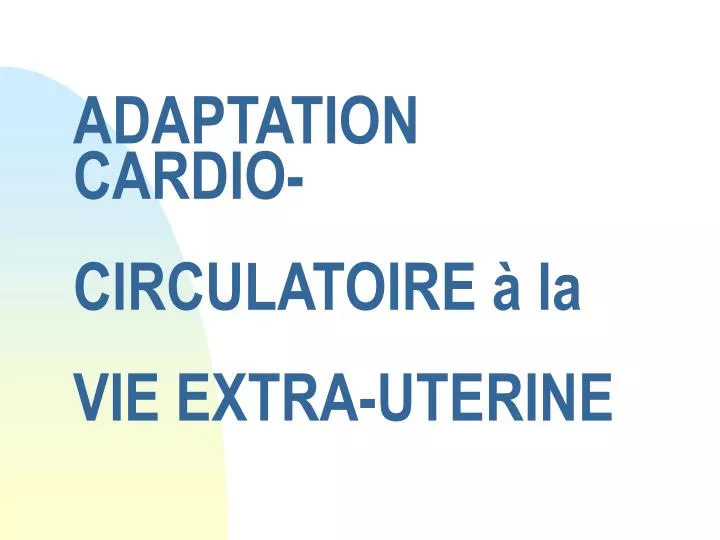 adaptation cardio circulatoire la vie extra uterine
