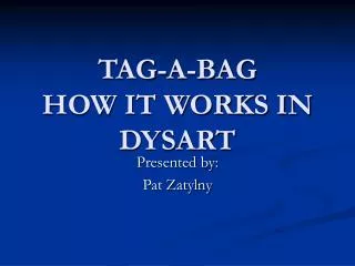 TAG-A-BAG HOW IT WORKS IN DYSART