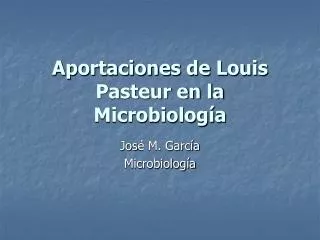 aportaciones de louis pasteur en la microbiolog a