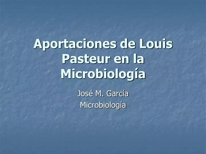 aportaciones de louis pasteur en la microbiolog a