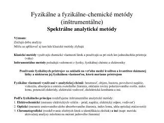 Fyzikálne a fyzikálne-chemické metódy (inštrumentálne) Spektrálne analytické metódy
