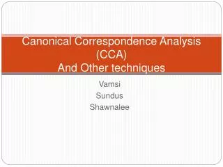 Canonical Correspondence Analysis (CCA) And Other techniques