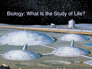 Biology: What Is the Study of Life?