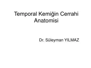 Temporal Kemiğin Cerrahi Anatomisi