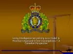 Using Intelligence led policing as a model to Prioritize Organized Crime Investigations – A Canadian Perspective - slide 1