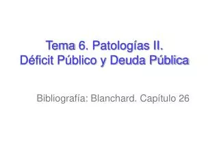 Tema 6 . Patologías II. Déficit Público y Deuda Pública