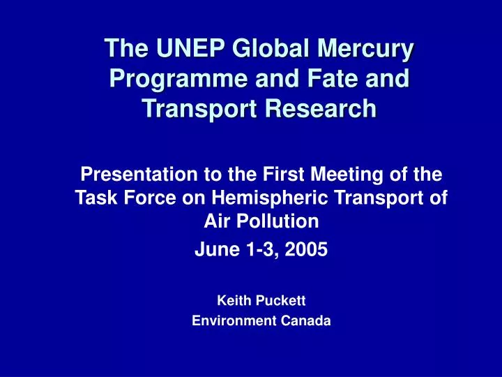 the unep global mercury programme and fate and transport research