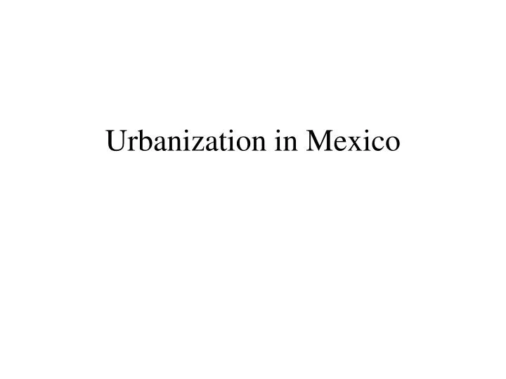 urbanization in mexico