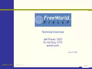 Technical Overview Jeff Pulver, CEO Dr. Ed Guy, CTO pulver.com