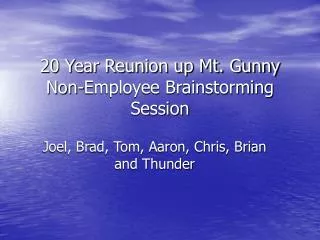 20 Year Reunion up Mt. Gunny Non-Employee Brainstorming Session