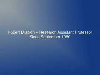 Robert Drapkin, an extensively experienced Professional