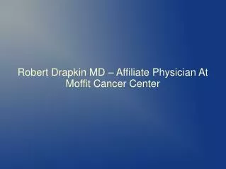 Robert Drapkin MD – Affiliate Physician At Moffit Cancer Cen