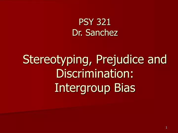 psy 321 dr sanchez stereotyping prejudice and discrimination intergroup bias