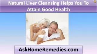 Natural Liver Cleansing Helps You To Attain Good Health