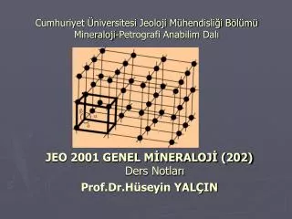 Cumhuriyet Üniversitesi Jeoloji Mühendisliği Bölümü Mineraloji-Petrografi Anabilim Dalı