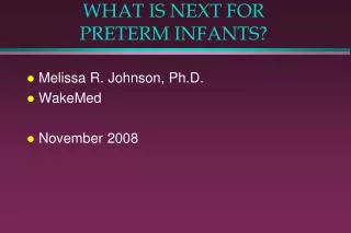 WHAT IS NEXT FOR PRETERM INFANTS?