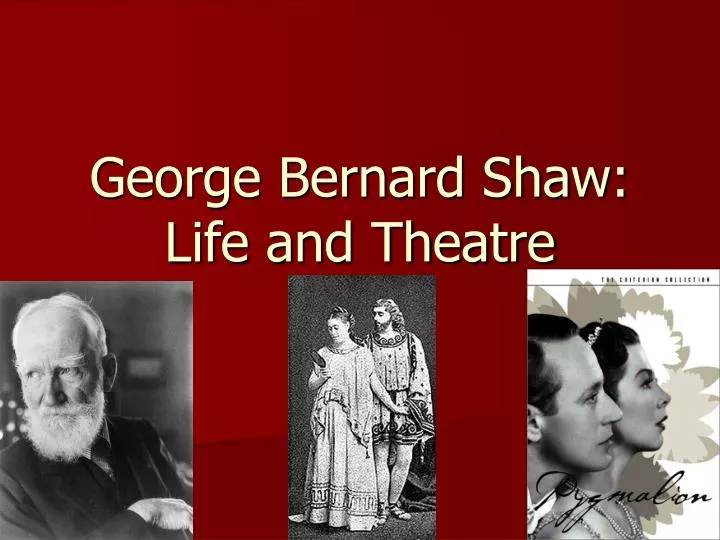 george bernard shaw life and theatre