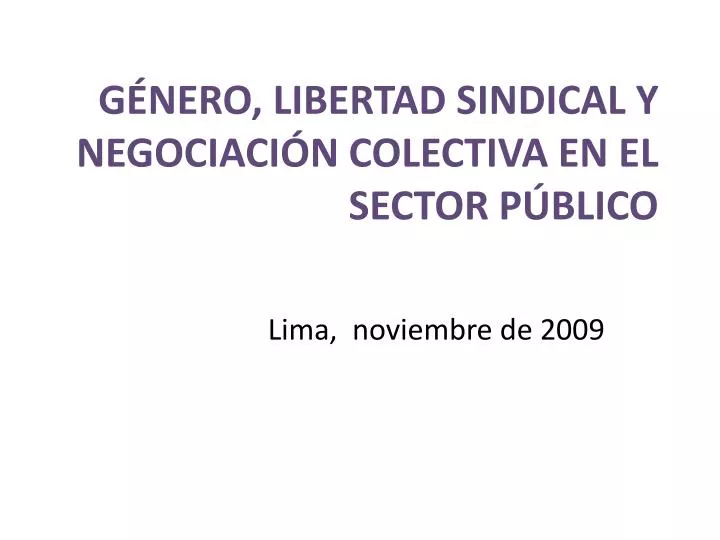 g nero libertad sindical y negociaci n colectiva en el sector p blico