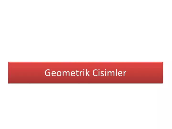 geometrik cisimler