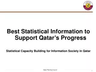 Best Statistical Information to Support Qatar’s Progress Statistical Capacity Building for Information Society in Qatar