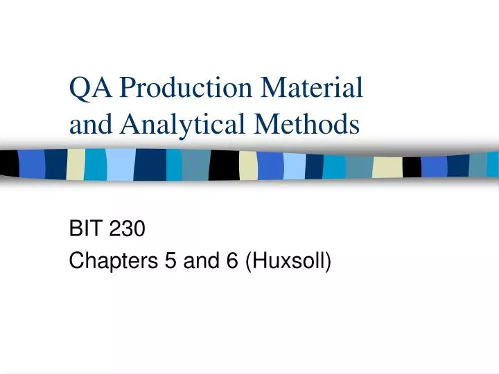 qa production material and analytical methods