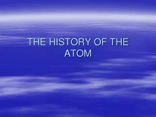 THE HISTORY OF THE ATOM