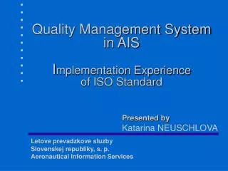 Quality Management System in AIS I mplementation Experience of ISO Standard
