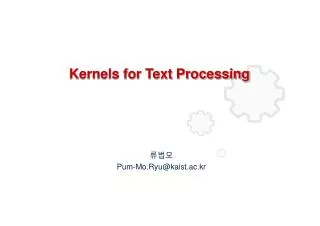 Kernels for Text Processing