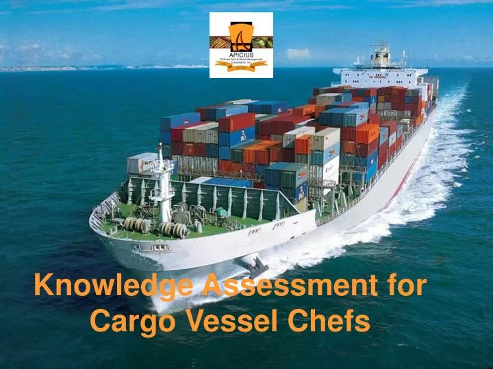 knowledge assessment for cargo vessel chefs