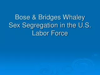 Bose &amp; Bridges Whaley Sex Segregation in the U.S. Labor Force