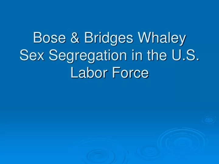 bose bridges whaley sex segregation in the u s labor force