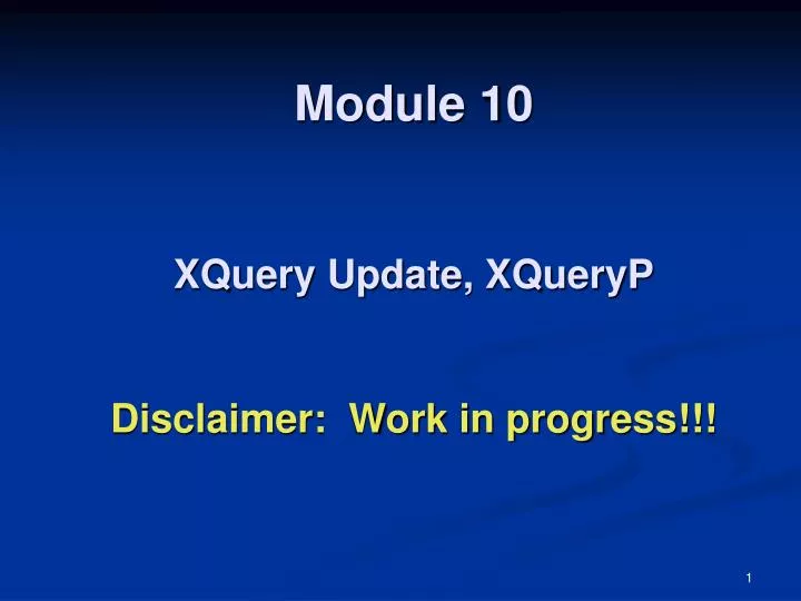 module 10 xquery update xqueryp disclaimer work in progress