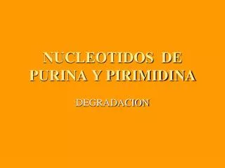 NUCLEOTIDOS DE PURINA Y PIRIMIDINA