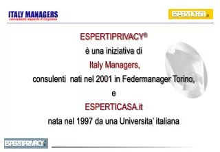 ESPERTIPRIVACY ® è una iniziativa di Italy Managers, consulenti nati nel 2001 in Federmanager Torino, e