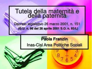 Tutela della maternità e della paternità Decreto legislativo 26 marzo 2001, n. 151 (G.U. n. 96 del 26 aprile 2001 S.O. n