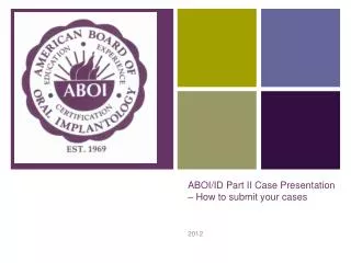 ABOI/ID Part II Case Presentation – How to submit your cases