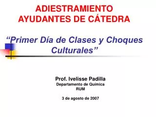 ADIESTRAMIENTO AYUDANTES DE CÁTEDRA “Primer Día de Clases y Choques Culturales”