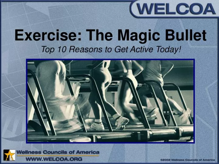 exercise the magic bullet top 10 reasons to get active today