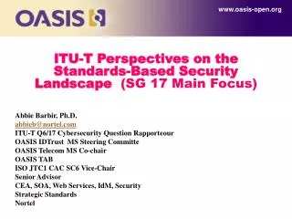 ITU-T Perspectives on the Standards-Based Security Landscape (SG 17 Main F ocus)