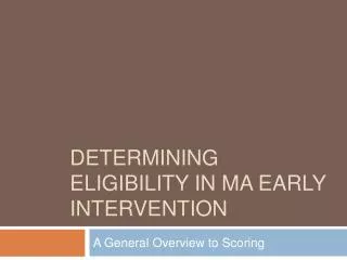 Determining eligibility in MA Early intervention