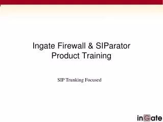 Ingate Firewall &amp; SIParator Product Training