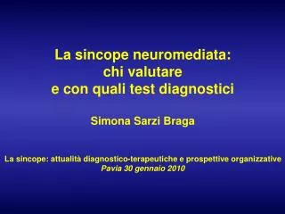 La sincope neuromediata: chi valutare e con quali test diagnostici Simona Sarzi Braga
