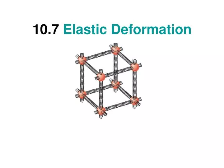 10 7 elastic deformation