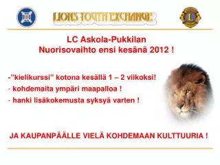 LC Askola-Pukkilan Nuorisovaihto ensi kesänä 2012 !