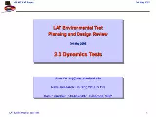 LAT Environmental Test Planning and Design Review 3-4 May 2005 2.0 Dynamics Tests