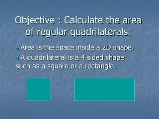 Objective : Calculate the area of regular quadrilaterals.