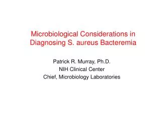 Microbiological Considerations in Diagnosing S. aureus Bacteremia