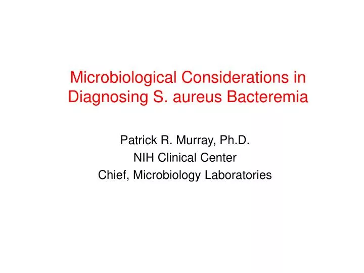 microbiological considerations in diagnosing s aureus bacteremia