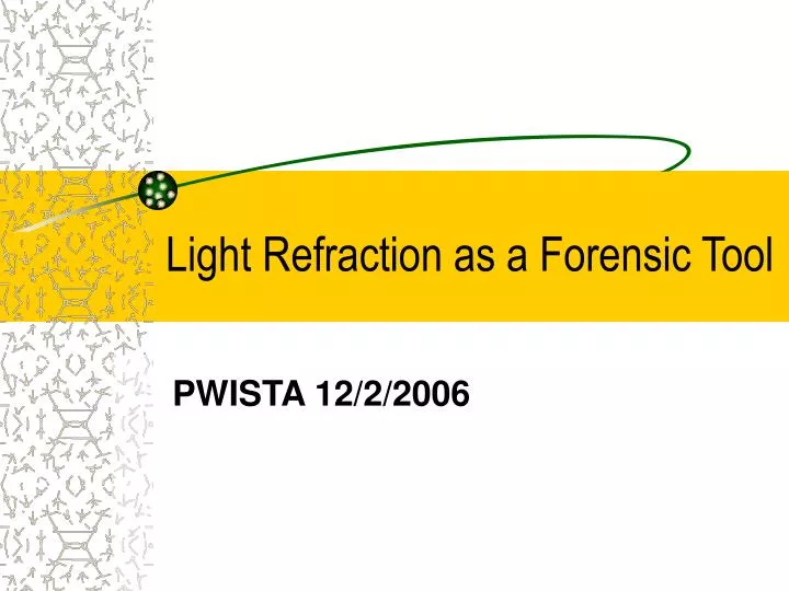 light refraction as a forensic tool